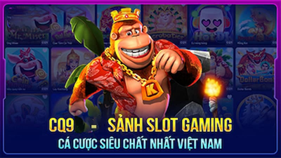 Sảnh CQ9 - Sân chơi game casino nổi tiếng tới từ châu Âu