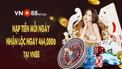 Vn88 tưng bừng ưu đãi khủng nạp tiền nhận ngay 464.000đ